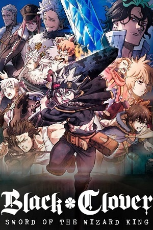 Black Clover: Sword Of The Wizard King